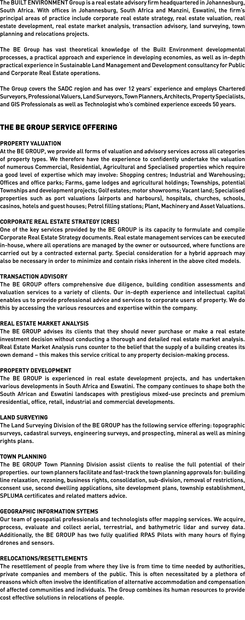 The BUILT ENVIRONMENT Group is a real estate advisory firm headquartered in Johannesburg, South Africa  With offices    